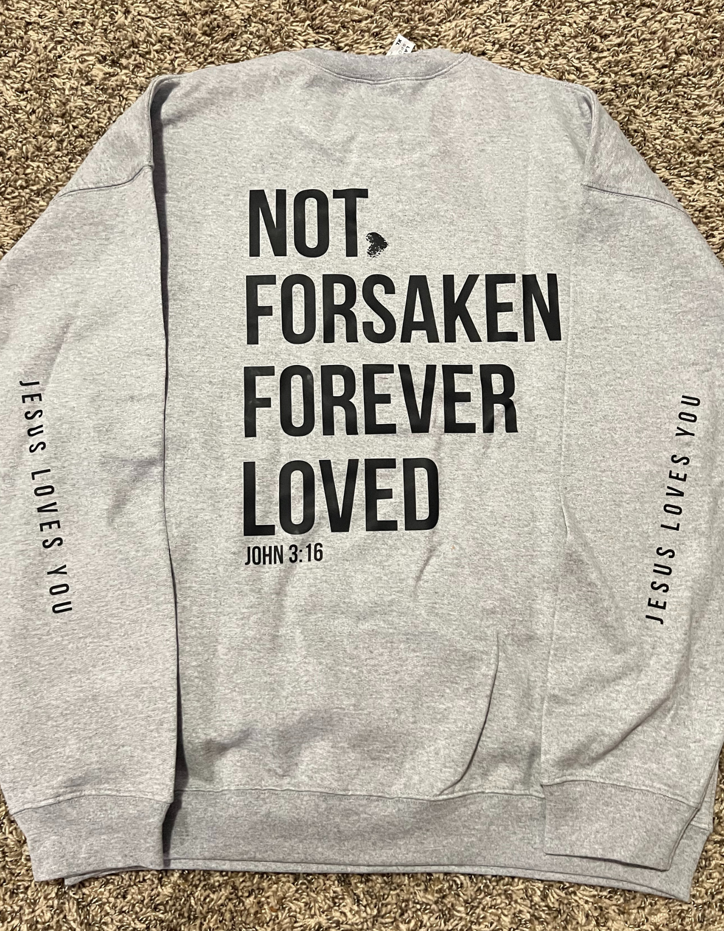JESUS LOVE YOU GREY SWEATSHIRT NOT FORSAKEN FOREVER LOVED CREWNECK JOHN 3:16