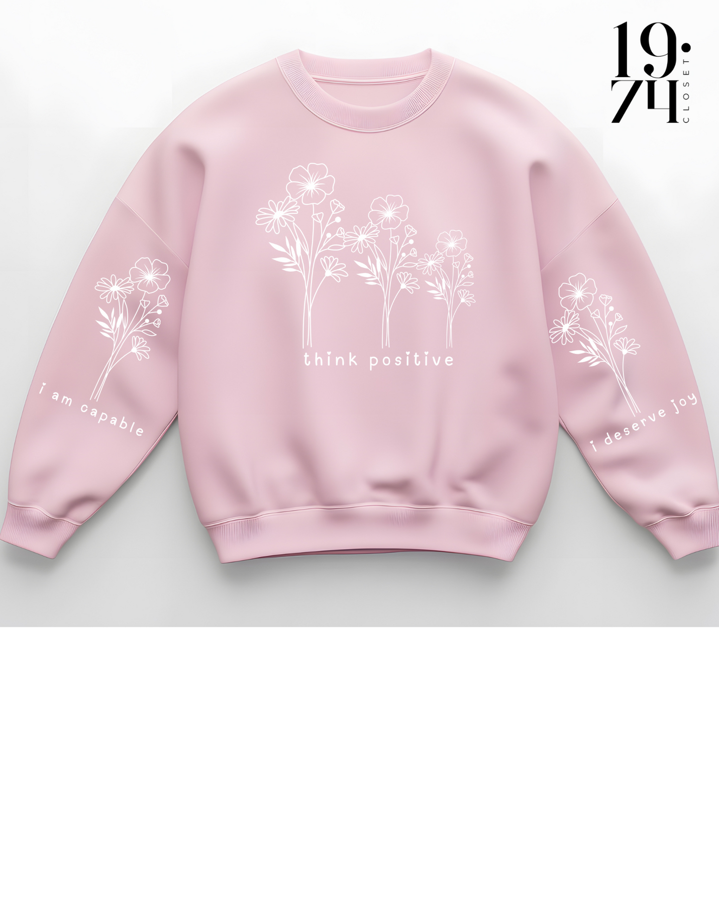 THINK POSITIVE I AM CAPABLE I DESERVE JOY CREWNECK WELLNESS SWEATSHIRT