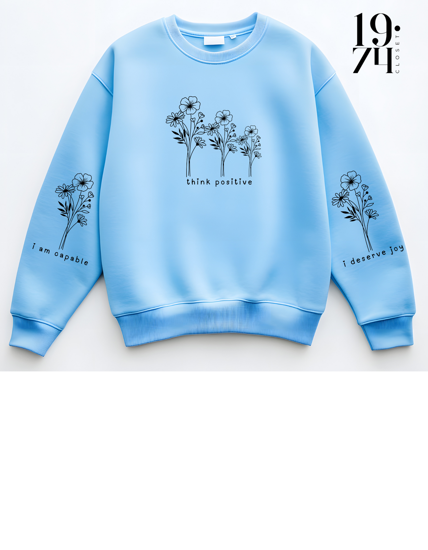 THINK POSITIVE I AM CAPABLE I DESERVE JOY CREWNECK WELLNESS SWEATSHIRT