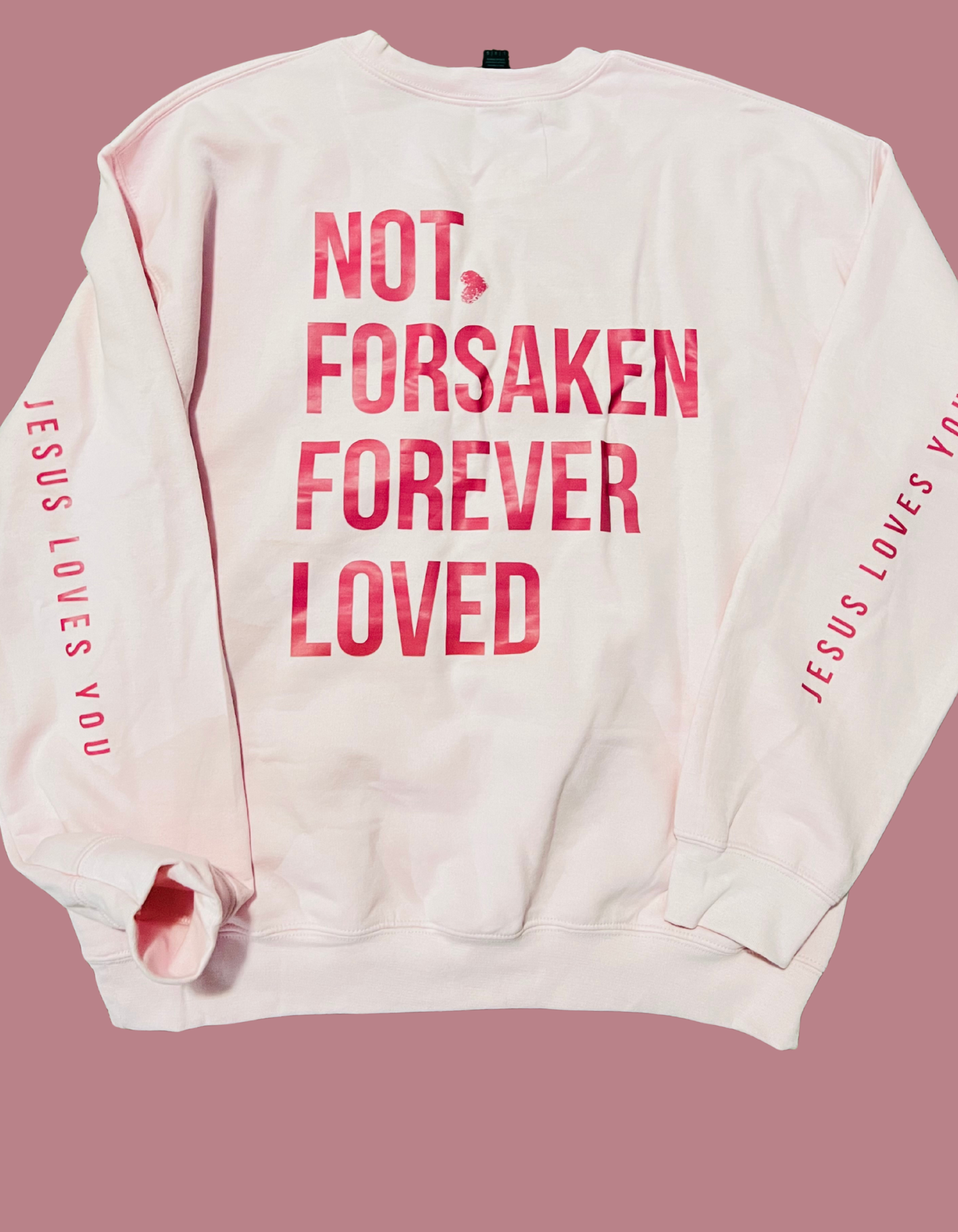 PINK JESUS LOVES YOU CREWNECK JOHN 3:16 NOT FORSAKEN FOREVER LOVED